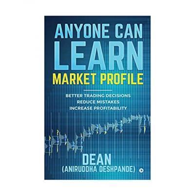 Anyone Can Learn Market Profile: Better Trading Decisions | Reduce Mistakes | Increase Profitability Paperback – 1 August 2019
