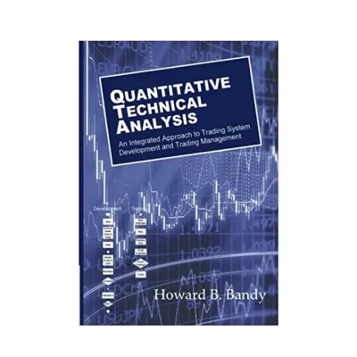 Quantitative Technical Analysis: An integrated approach to trading system development and trading management