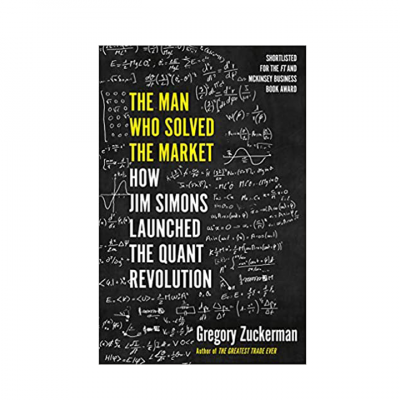 The Man Who Solved the Market: How Jim Simons Launched the Quant Revolution SHORTLISTED FOR THE FT & MCKINSEY BUSINESS BOOK OF THE YEAR AWARD 2019 Paperback – 7 November 2019