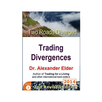 Two Roads Diverged: Trading Divergences (Trading with Dr Elder Book 2) Kindle Edition