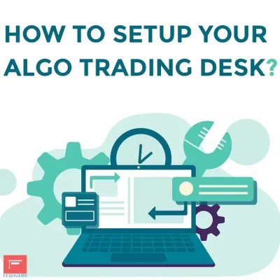 How to Setup your Algo Trading Desk?