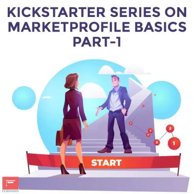 Kickstarter Series on Market Profile Basics – Part-1