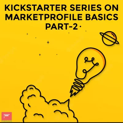 Kickstarter Series on MarketProfile Basics – Part – 2